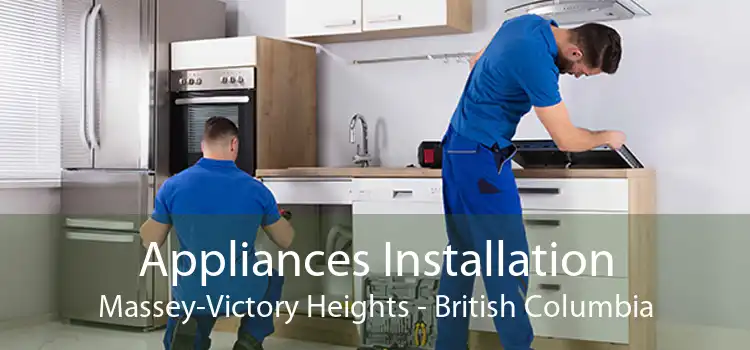 Appliances Installation Massey-Victory Heights - British Columbia