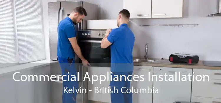 Commercial Appliances Installation Kelvin - British Columbia