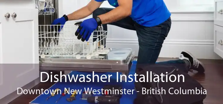 Dishwasher Installation Downtown New Westminster - British Columbia