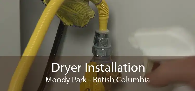 Dryer Installation Moody Park - British Columbia
