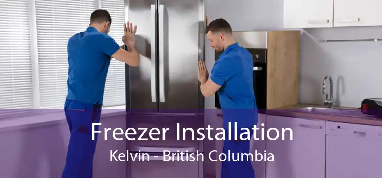 Freezer Installation Kelvin - British Columbia