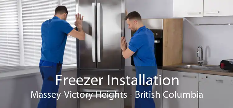 Freezer Installation Massey-Victory Heights - British Columbia