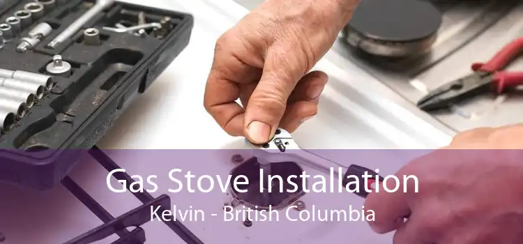 Gas Stove Installation Kelvin - British Columbia