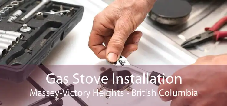 Gas Stove Installation Massey-Victory Heights - British Columbia