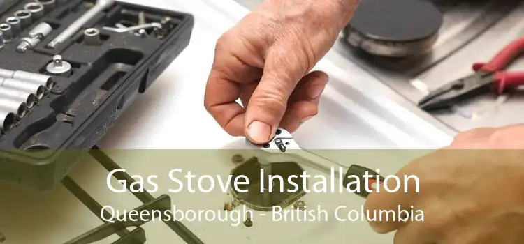 Gas Stove Installation Queensborough - British Columbia