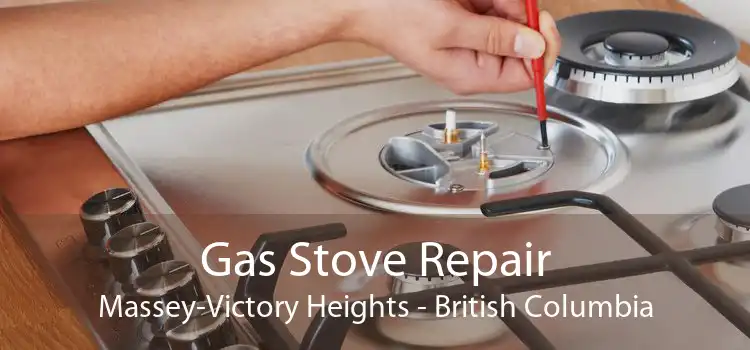 Gas Stove Repair Massey-Victory Heights - British Columbia
