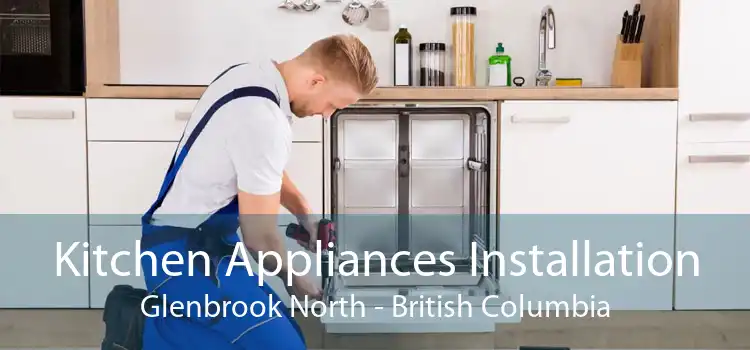 Kitchen Appliances Installation Glenbrook North - British Columbia