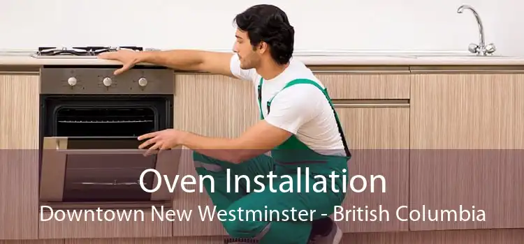 Oven Installation Downtown New Westminster - British Columbia