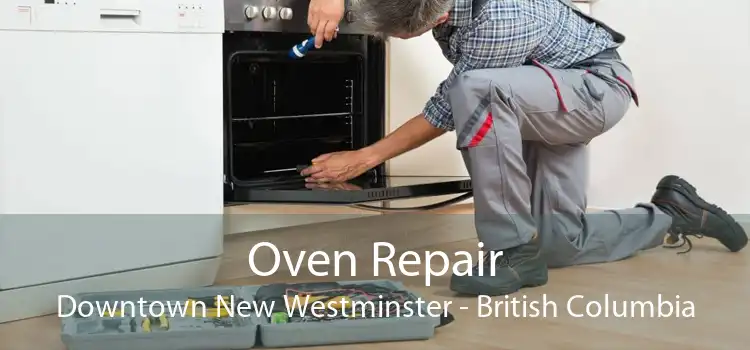 Oven Repair Downtown New Westminster - British Columbia