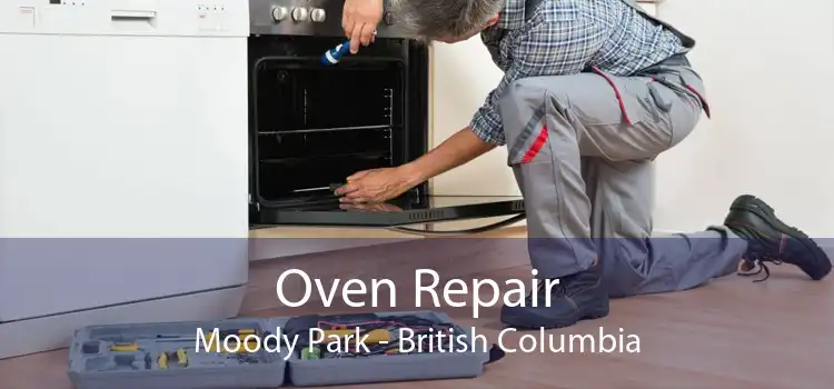 Oven Repair Moody Park - British Columbia