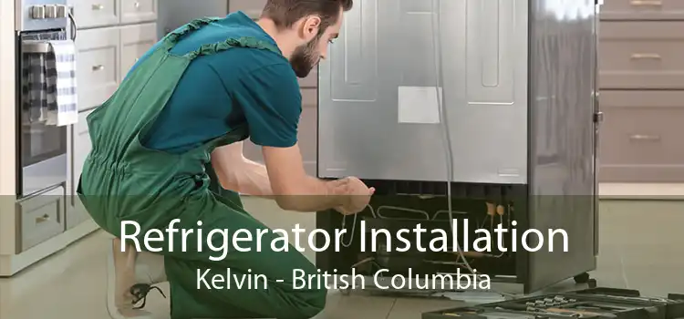 Refrigerator Installation Kelvin - British Columbia