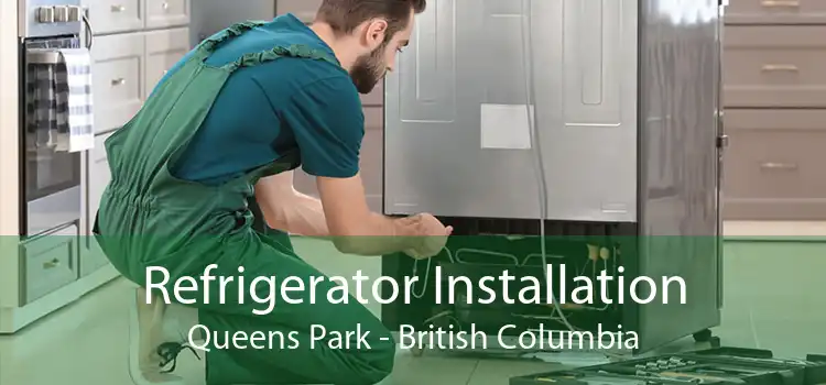 Refrigerator Installation Queens Park - British Columbia