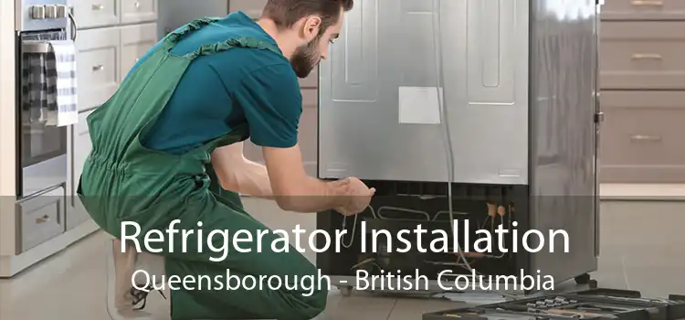 Refrigerator Installation Queensborough - British Columbia
