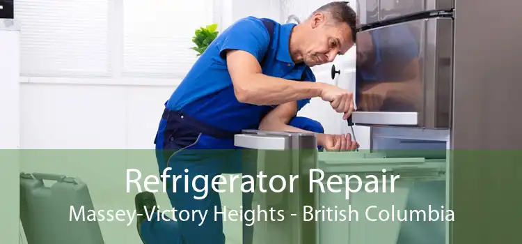 Refrigerator Repair Massey-Victory Heights - British Columbia