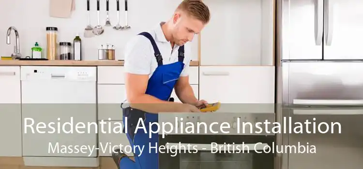 Residential Appliance Installation Massey-Victory Heights - British Columbia