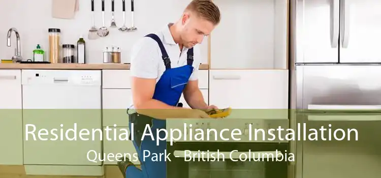 Residential Appliance Installation Queens Park - British Columbia