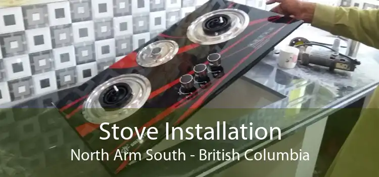 Stove Installation North Arm South - British Columbia