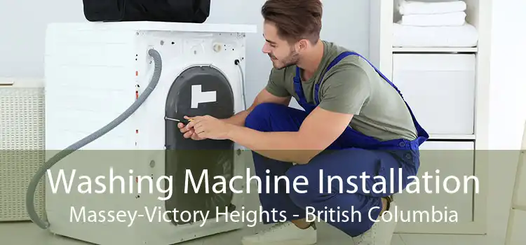 Washing Machine Installation Massey-Victory Heights - British Columbia